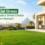 What Makes Artificial Grass in Abu Dhabi a Smart Choice for Modern Homes